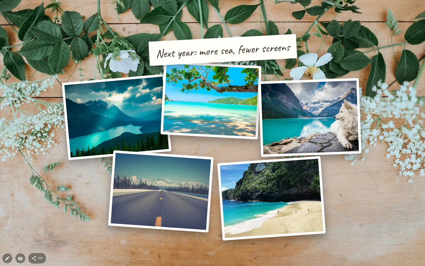 Five white-bordered photos at slight angles on a wooden table, under the note Next year: more sea, fewer screens